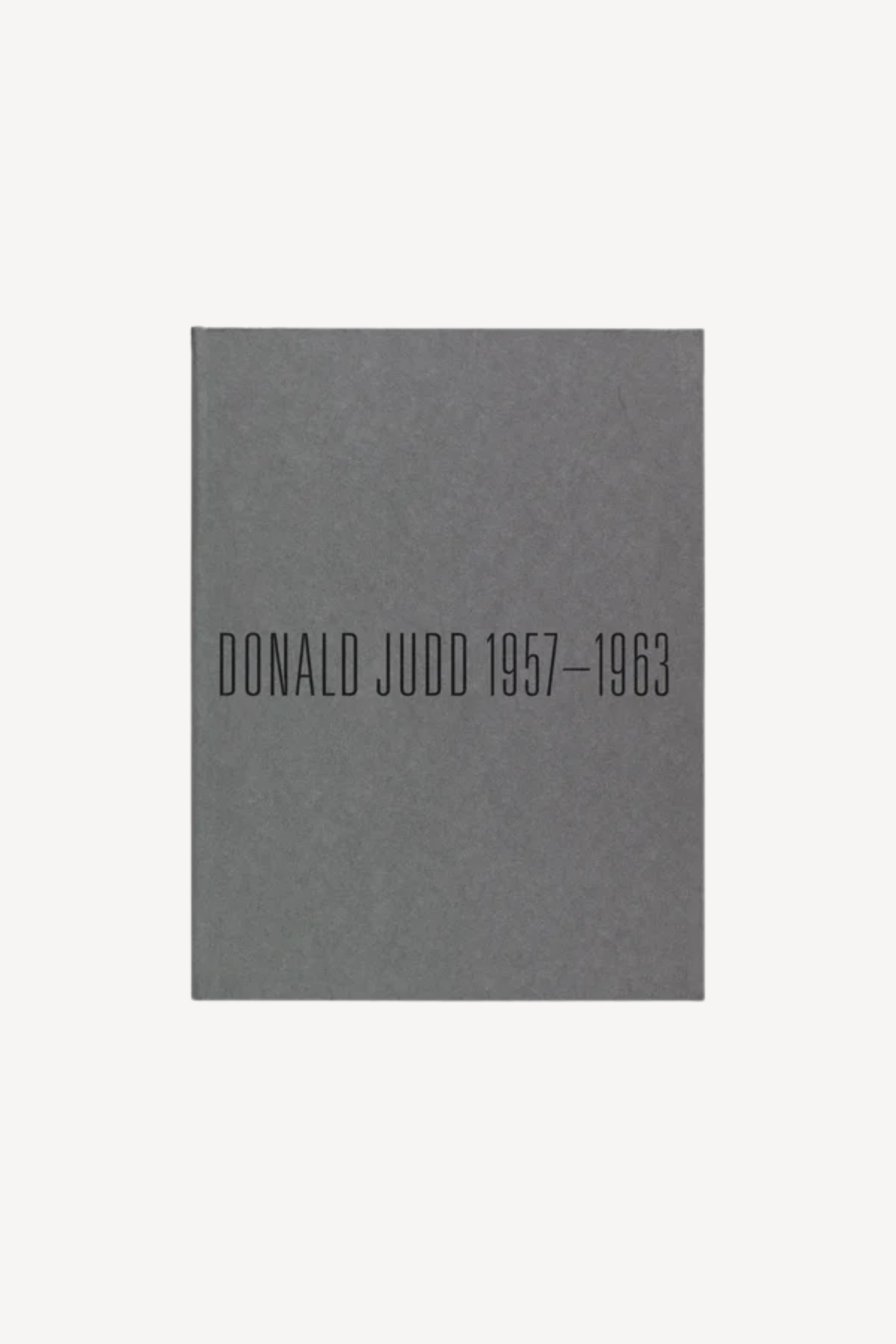 Donald Judd: 1957-1963